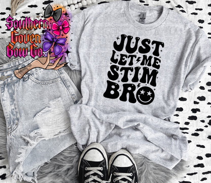 Just Let Me Stim Bro